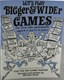 Bigger & Wider Games